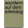 Wandern auf dem Eifelsteig by Manfred Böckling