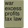 War Excess Profits Tax Law door United States