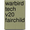 Warbird Tech V20 Fairchild door Dennis R. Jenkins