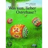 Was nun, lieber Osterhase? door Nancy E. Walker-Guye