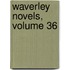 Waverley Novels, Volume 36