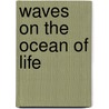 Waves On The Ocean Of Life door Mrs Ward F. Marshall