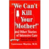We Can't Kill Your Mother! by Lawrence Martin