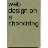 Web Design on a Shoestring by Carrie Bickner