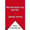 Wed Him Before You Bed Him door Sabrina Jeffries
