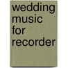 Wedding Music for Recorder door Robert Constas