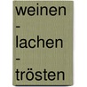 Weinen - Lachen - Trösten by Katja Böhm