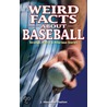 Weird Facts about Baseball by J. Alexander Poulton