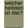 Welcher Heilstein ist das? door Michael Gienger