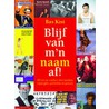 Blijf van m'n naam af! door B. Kist