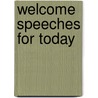 Welcome Speeches for Today by Karen Lynn Coffee
