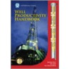 Well Productivity Handbook by Phd Boyun Guo