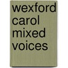 Wexford Carol Mixed Voices door Onbekend