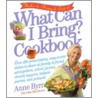 What Can I Bring? Cookbook door Anne Byrn