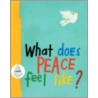 What Does Peace Feel Like? by Vladimir Radunsky