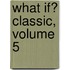 What If? Classic, Volume 5