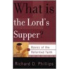 What Is The Lord's Supper? door Richard D. Phillips