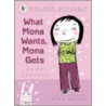 What Mona Wants, Mona Gets by Dyan Sheldon