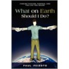 What On Earth Should I Do? door Paul Peixoto