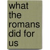 What The Romans Did For Us door Alison Hawes