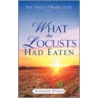 What the Locusts Had Eaten door Jennifer Evans