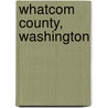 Whatcom County, Washington door Miriam T. Timpledon