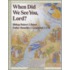 When Did We See You, Lord?