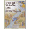 When Did We See You, Lord? door Robert J. Baker