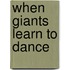 When Giants Learn to Dance