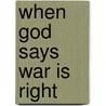 When God Says War Is Right door Darrell Cole