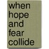 When Hope and Fear Collide