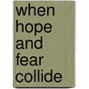 When Hope and Fear Collide door Jeanette Cureton