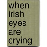 When Irish Eyes Are Crying door Charles Raymond Dillon