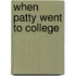 When Patty Went To College