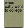 When Patty Went To College by Webster Jean Webster