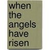 When The Angels Have Risen door Andrew Feder
