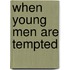 When Young Men Are Tempted