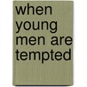 When Young Men Are Tempted by Randy Southern