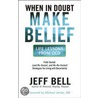 When in Doubt, Make Belief by Michael A. Jenike