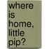 Where Is Home, Little Pip?