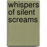 Whispers Of Silent Screams door Cassandra D. Smith