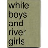 White Boys And River Girls door Paula K. Gover