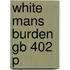 White Mans Burden Gb 402 P