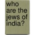 Who Are The Jews Of India?