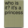 Who Is It? It's A Princess by Mr Helen Webster