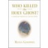 Who Killed The Holy Ghost?