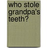 Who Stole Grandpa's Teeth? door Jacqueline Rankine-Van Wassenhoven
