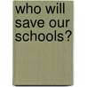 Who Will Save Our Schools? by Linda Lambert