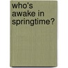 Who's Awake in Springtime? by Phillis Gershator