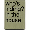Who's Hiding? in the House door Onbekend